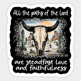 All The Paths Of The Lord Are Steadfast Love And Faithfulness Bull Skull Desert Sticker